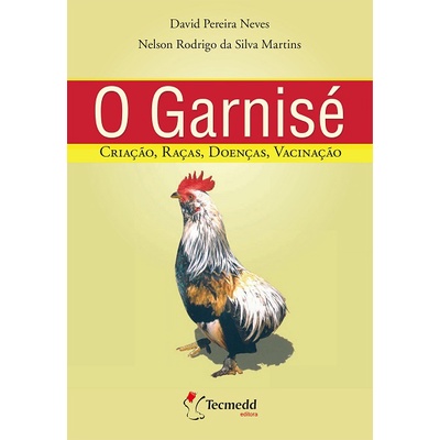 Garnisé: Criação, Raças, Doenças, Vacinação