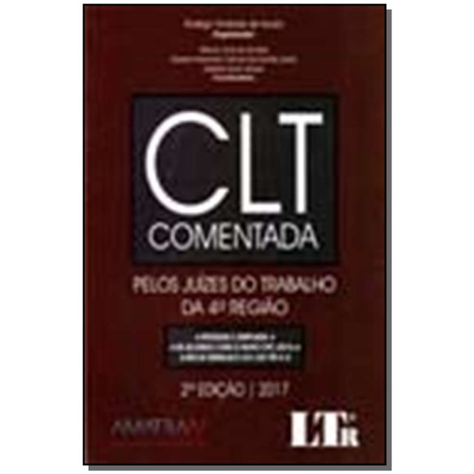 Clt Comentada: Pelos Juízes do Trabalho da 4ª Região
