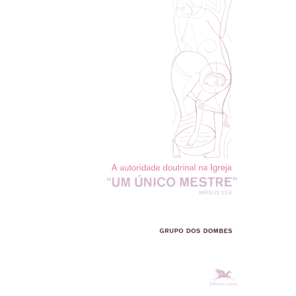 Um Único Mestre. A Autoridade Doutrinal na Igreja