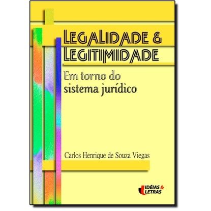 Legalidade e Legitimidade Em Torno do Sistema Jurídico
