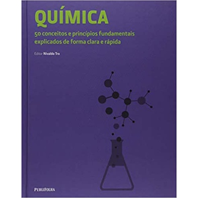Quimica. 50 Conceitos e Princípios Fundamentais Explicados de Forma Clara e Rápida