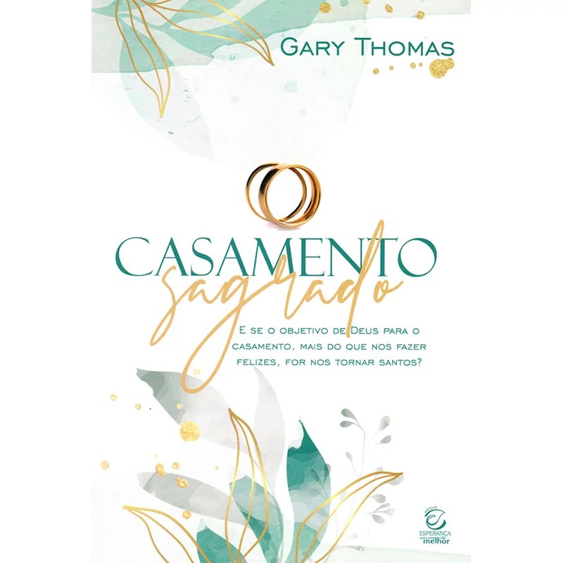 Casamento Sagrado | 2º Edição | Gary Thomas
