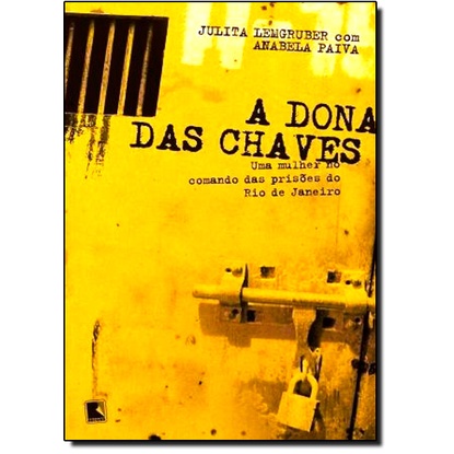 A dona das chaves: Uma mulher no comando das prisões do Rio de Janeiro