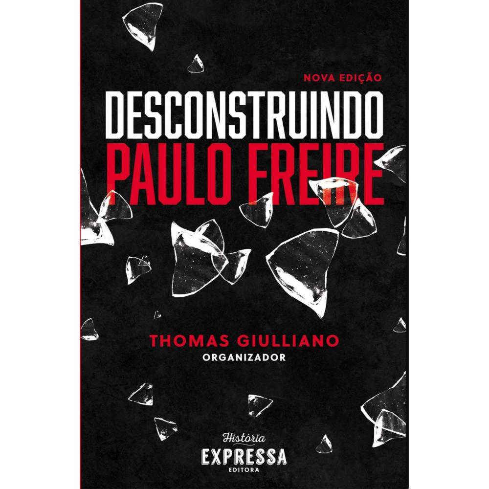 Desconstruindo Paulo Freire 