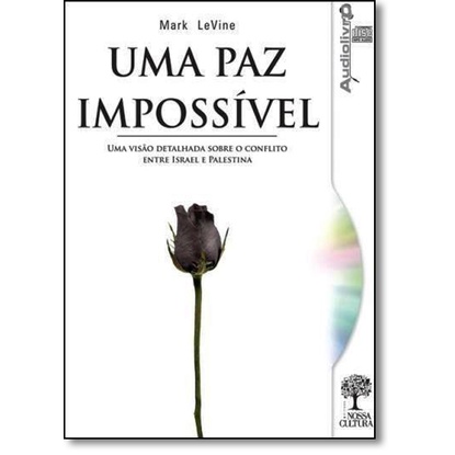 Paz Possível, Uma: Uma Visão Detalhada Sobre o Conflito Entre Israel e Palestina - Audiolivro
