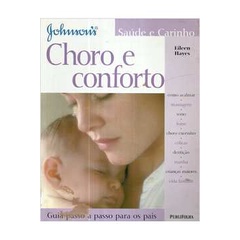 Choro e Conforto: Guia Passo a Passo para os Pais Eileen Hayes