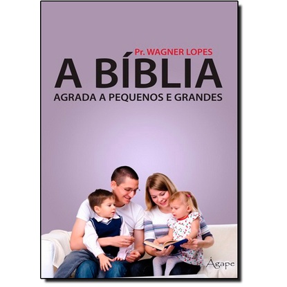 Bíblia Agrada a Pequenos e Grandes, A