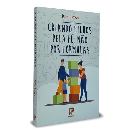 Criando filhos pela fé, não por fórmulas | Julie Lowe
