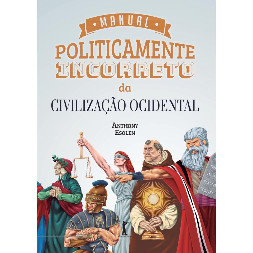 Manual Politicamente Incorreto da Civilização Ocidental
