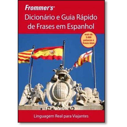 Frommer''''''''s - Dicionário e guia rápido de frases em espanhol