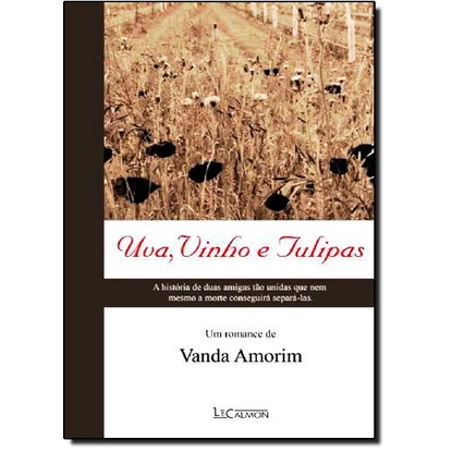 Uva, Vinho e Tulipas