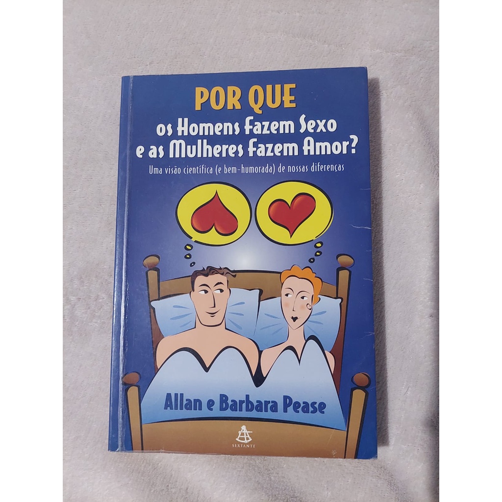 Livro Por Que Os Homens Fazem Sexo E As Mulheres Fazem Amor Allan E Barbara Pease Shopee 6239