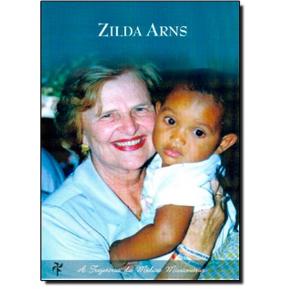 Zilda Arns. A Trajetória da Médica Missionária
