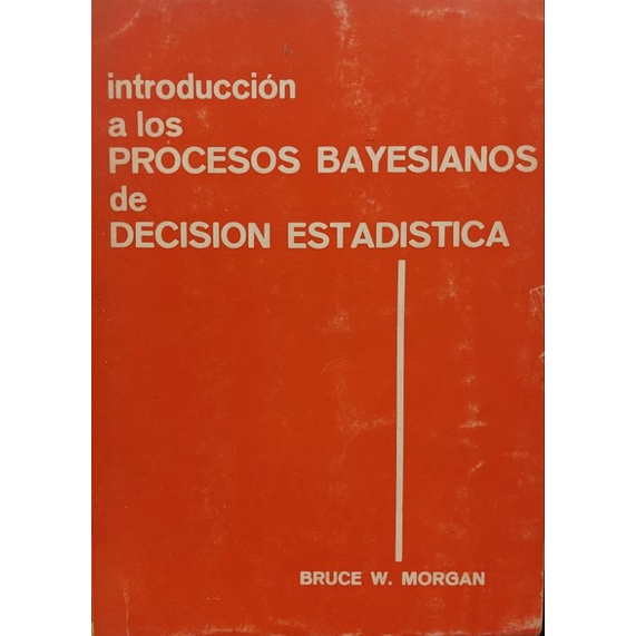 Bruce W. Morgan - Introduccion a los procesos bayesianos de decision estadistica