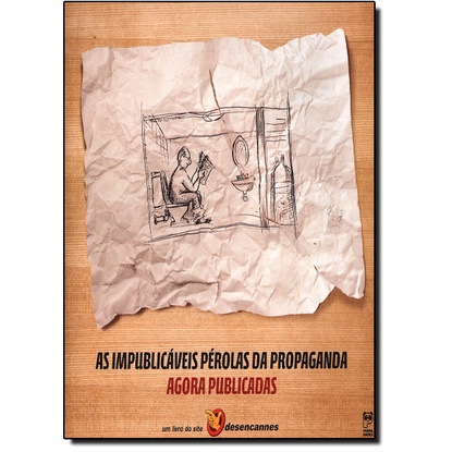 Impublicáveis Perolas da Propaganda, Agora Publicadas, As