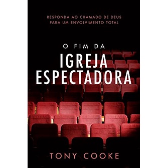 O Fim da Igreja Espectadora | Tony Cooke em Oferta na Shopee