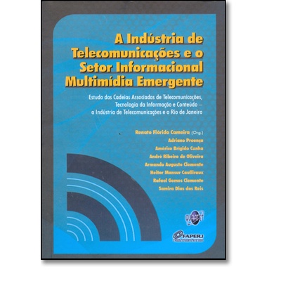 INDUSTRIA DE TELECOMUNICACOES E O SETOR INFORMACIONAL MULTIMIDIA EMERGENTE,