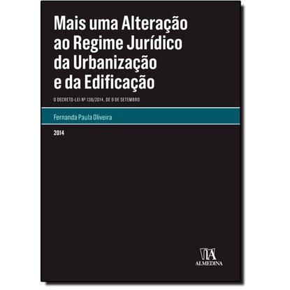 Mais uma Alteração ao Regime Jurídico da Urbanização e da Edificação: O Decreto-lei N.º 136-2014, de 9 de Setembro
