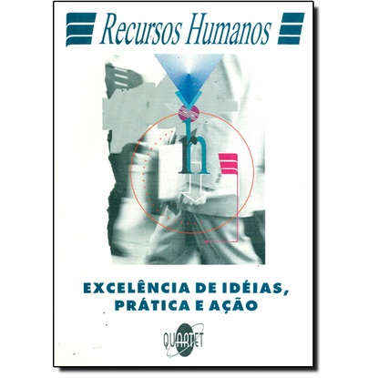 RECURSOS HUMANOS: EXCELENCIA DE IDEIAS, PRATICA E ACAO