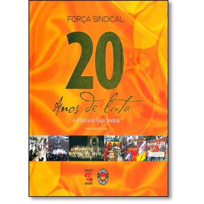 Força Sindical 20 Anos de Luta: A História da Força Sindical