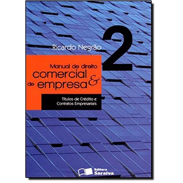 Manual de Direito Comercial e de Empresa: Títulos de Crédito e Contratos Empresariais - Vol.2