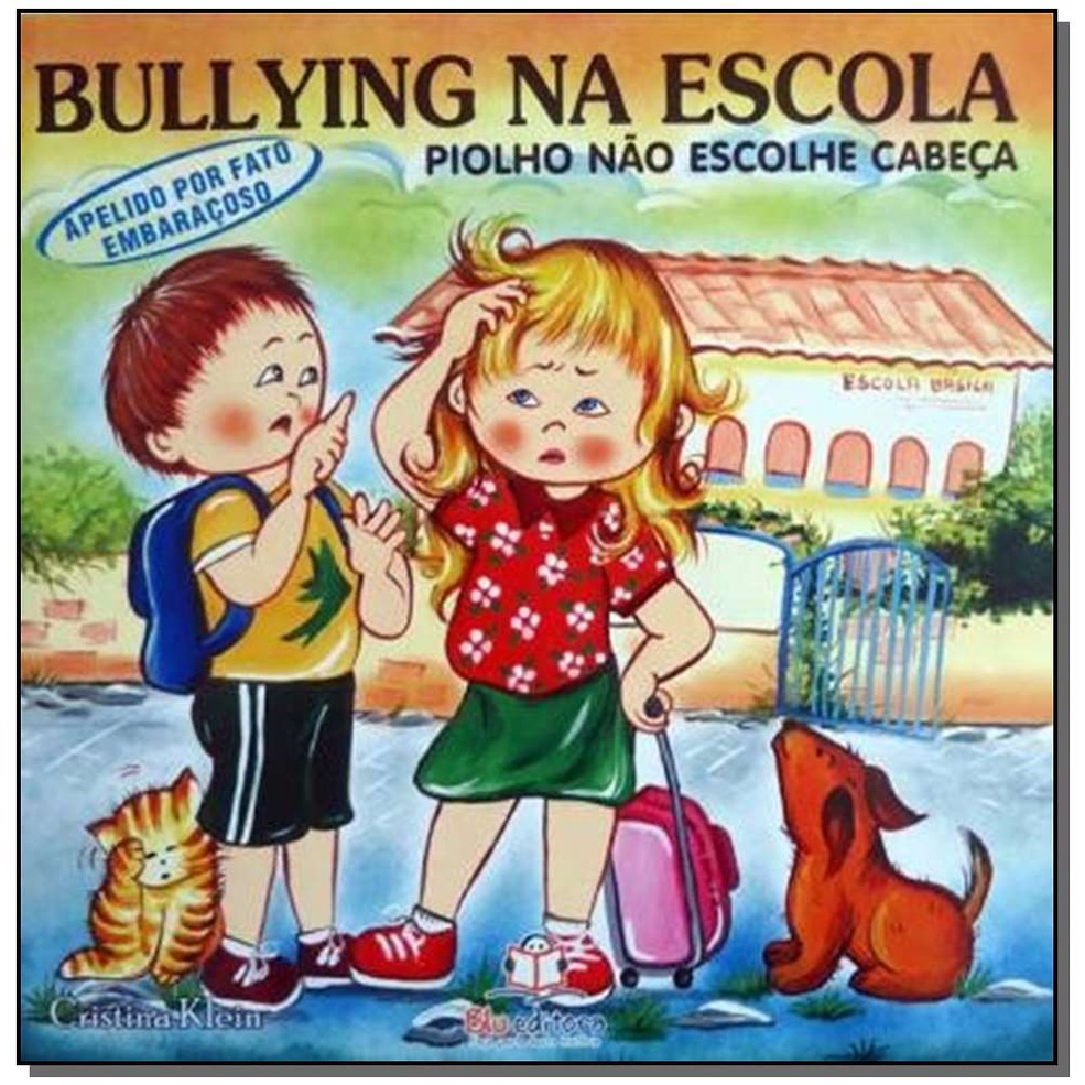 Bullying Na Escola: Piolho Não Escolhe Cabeça - Apelido Por Fato Embaraçoso