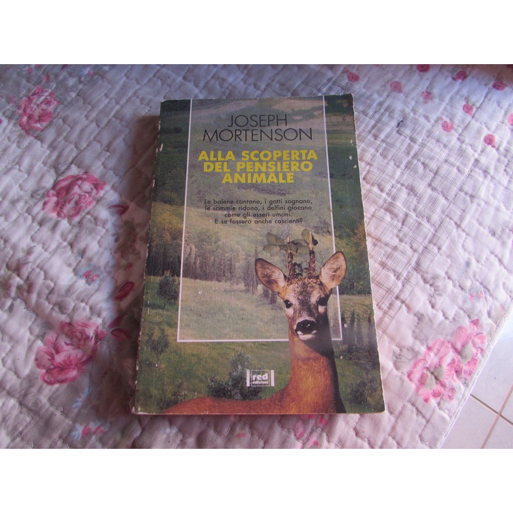 Alla Scoperta Del Pensiero Animale (livro em italiano) – la balena cantano, i gatti sognano, le scimmie ridono, e delfini giocano come gli esseri umani. E se fossero anche conscienti? Autor: Joseph Mortenson