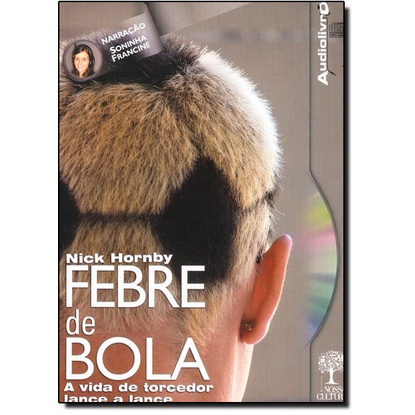 Febre de Bola: a Vida de Torcedor Lance a Lance - Audiolivro