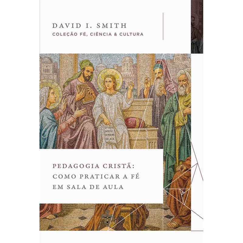 Pedagogia Cristã | Como praticar a Fé em Sala de Aula | David I. Smith em Oferta na Shopee