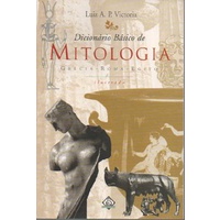Dicionário Básico de Mitologia: Grécia, Roma, Egito ( Ilustrado) autor Luiz A. P. Victoria
