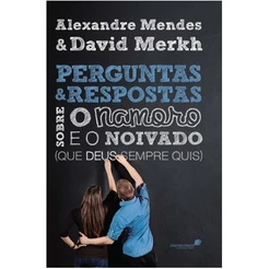 Perguntas e respostas sobre o namoro e o noivado | Alexandre Mendes