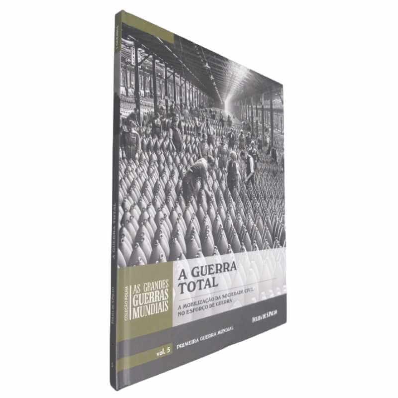 Livro Coleção Folha As Grandes Guerras V5 A Guerra Total A Mobilização da Sociedade Civil no Esforço de Guerra