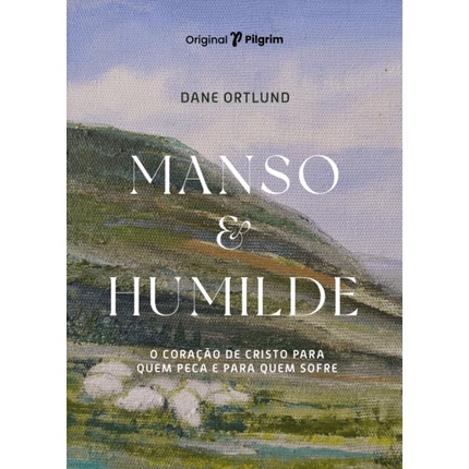 Manso e Humilde | Dane Ortlund | Capa Dura em Oferta na Shopee