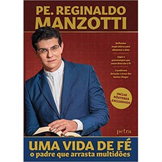 Uma vida de fé - O padre que arrasta multidões autor Reginaldo Manzotti