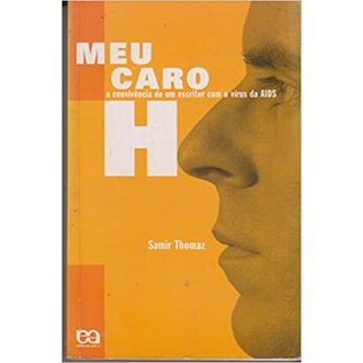 Meu Caro H - a convivência de um escritor com o vírus da AIDS de Samir Thomaz 5174666