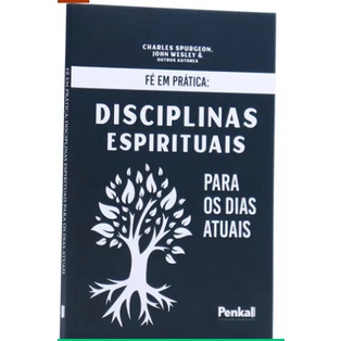Fé Em Prática: Disciplinas Espirituais Para os Dias Atuais | Charles Spurgeon e Outros Autores em Oferta na Shopee
