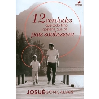 12 Verdades Que Todo Filho Gostaria Que Os Pais Soubessem