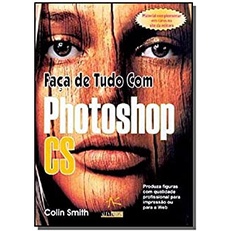 Faça de Tudo Com Photoshop Cs de Colim Smith