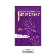 Em Seus Passos o Que Faria Jesus de Charles M. Sheldon 4816536
