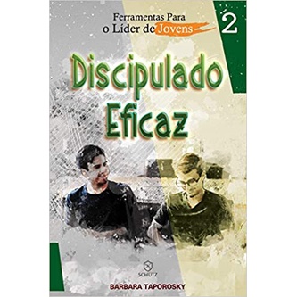Ferramentas Para o Líder de Jovens: Discipulado Eficaz (Volume 2)