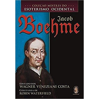 COLEÇAO MESTRES DO ESOTERISMO OCIDENTAL JACOB BOEHME autor WAGNER VENEZIANI COSTA