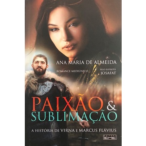 Paixão e Sublimação - A História de Virna e Marcus Flávius de Ana Maria de Almeida
