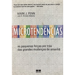 Microtendências - As Pequenas Forças Por Trás das Grandes Mudanças de Amanhã de Mark J. Penn