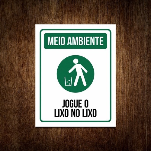 Placa Sinalização Meio Ambiente - Jogue Lixo No Lixo