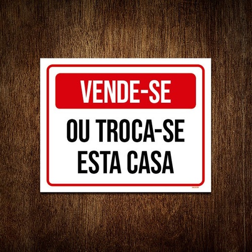 Placa De Sinalização - Vende-se Troca-se Esta Casa