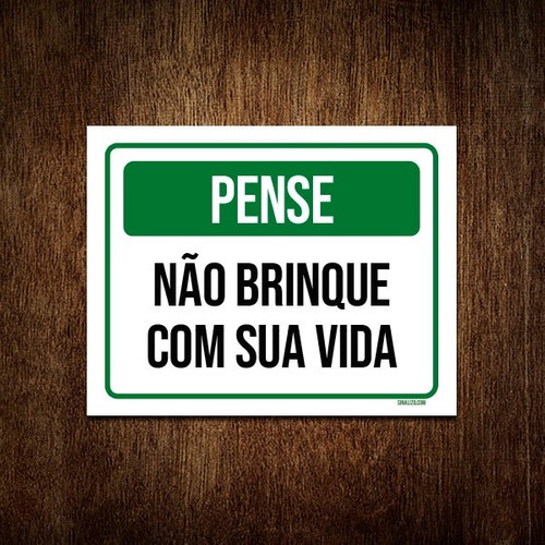 Placa De Sinalização - Pense Não Brinque Com Sua Vida