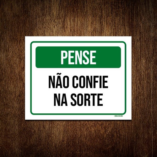 Placa De Sinalização - Pense Não Confie Na Sorte