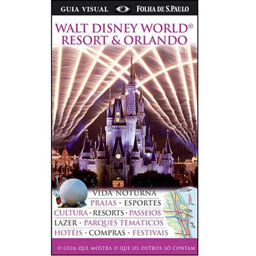 Walt Disney World Resort & Orlando: Guia Visual - 3ª Edição autor Folha de S. Paulo