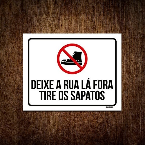 Placa Decorativa - Deixe Rua Lá Fora Tire Sapatos