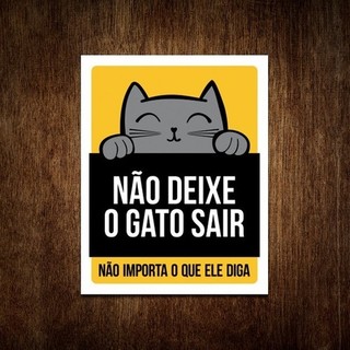 Placa Não Deixe O Gato Sair Não Importa O Que Diga (amarelo)